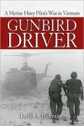 Gunbird Driver: A Marine Huey Pilot's War in Vietnam