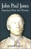 John Paul Jones: Americas First Sea Warrior