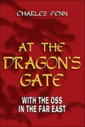 At the Dragon's Gate: With the OSS in the Far East