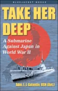 Take Her Deep: A Submarine Against Japan in World War II