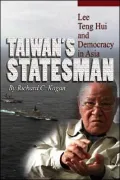 Taiwan's Statesman: Lee Teng-Hui and Democracy in Asia