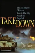 Takedown: The 3rd Infantry Division's Twenty-One Day Assault on Baghdad