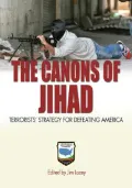The Canons of Jihad: Terrorists’ Strategy for Defeating America