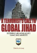 A Terrorist’s Call to Global Jihad: Deciphering Abu Musab Al-Suri’s Islamic Jihad Manifesto