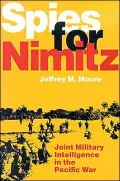 Spies for Nimitz: Joint Military Intelligence in the Pacific War