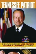Tennessee Patriot: The Naval Career of Vice Admiral William P. Lawrence