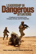 Leading In Dangerous Situations: A Handbook for First Respnders and the Armed Forces