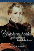 Confederate Admiral: The Life and Wars of Franklin Buchanan