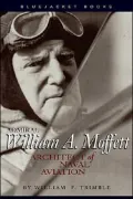 Admiral William A. Moffett: Architect of Naval Aviation