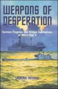 Weapons of Desperation: German Frogmen and Midget Submarines of the Second World War