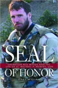 Seal of Honor: Operation Red Wings and the Life of LT Michael P Murphy, USN