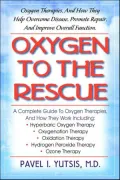 Oxygen to the Rescue : Oxygen Therapies, and How They Help Overcome Disease, Promote Repair, and Improve Overall Function
