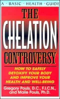 Chelation Controversy: How to Safely Detoxify Your Body and Improve Your Health and Well-Being