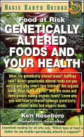 Genetically Altered Foods and Your Health (Basic Earth Guides): Food at Risk