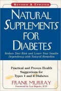 Natural Supplements for Diabetes: Practical and Proven Health Suggestions for Types 1 and 2 Diabetes