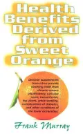 Health Benefits Derived from Sweet Orange: Diosmin Supplements from Citrus Provide Soothing Relief for Chronic Venous Insufficiency, Varicose Veins, Hemorrhoids, Leg Ulcers, Ankle Swelling, Complications of Diabetes, and Other Conditions of the Lower...