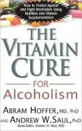 The Vitamin Cure for Alcoholism: Orthomolecular Treatment of Addictions
