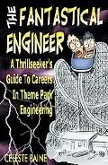 Fantastical Engineer A Thrillseeker's Guide to Careers in Theme Park Engineering