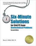 Six-Minute Solutions for Civil PE Exam Geotechnical Problems
