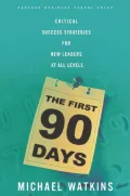 The First 90 Days: Critical Success Strategies for New Leaders at All Levels