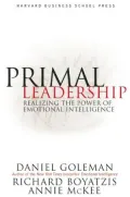 Primal Leadership: Learning to Lead with Emotional Intelligence