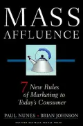 Mass Affluence: Seven New Rules of Marketing to Today's Consumer