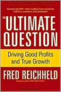 The Ultimate Question: Driving Good Profits and True Growth