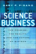 Science Business: The Promise, the Reality, and the Future of Biotech