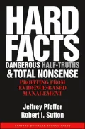 Hard Facts, Dangerous Half-Truths and Total Nonsense: Profiting from Evidence-Based Management
