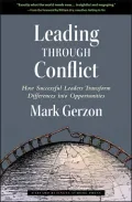 Leading through Conflict: How Successful Leaders Transform Differences into Opportunities