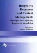 Integrative Document and Content Management : Strategies for Exploiting Enterprise Knowledge