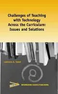 Challenges of Teaching With Technology Across the Curriculum Issues and Solutions