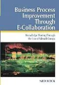 Business Process Improvement Through E-collaboration Knowledge Sharing Through The Use Of Vi...