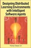 Designing Distributed Learning Environments with Intelligent Software Agents