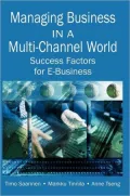Managing Business in a Multi-Channel World: Success Factors for E-Business