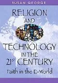 Religion And Technology in the 21st Century Faith in the E-world