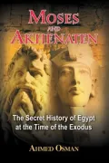 Moses and Akhenaten: The Secret History of Egypt at the Time of the Exodus