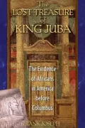 The Lost Treasure of King Juba: The Evidence of Africans in America Before Columbus