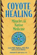 Coyote Healing: Miracles in Native Medicine