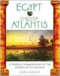 Egypt: Child of Atlantis: A Radical Interpretation of the Origins of Civilization