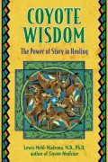 Coyote Wisdom: The Power of Story in Healing