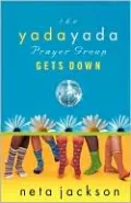 The Yada Yada Prayer Group Gets Down (Yada Yada Prayer Group Series #2)