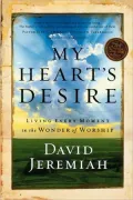 My Heart's Desire: Living Every Moment in the Wonder of Worship