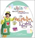 The Resurrection Eggs: Open up the Wonder of the Easter Story