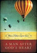 A Man After God's Heart: When a Father's Spirit Soars