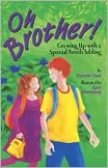 Oh, Brother!: Growing up with a Special Needs Sibling