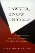 Lawyer, Know Thyself: A Psychological Analysis of Personality Strengths and Weaknesses