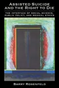 Assisted Suicide and the Right to Die: The Interface of Social Science, Public Policy, and Medical Ethics