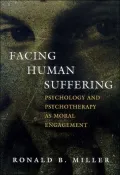 Facing Human Suffering: Psychology and Psychotherapy as Moral Engagement