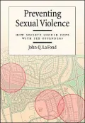 Preventing Sexual Violence: How Society Should Cope with Sex Offenders (Law and Public Policy: Psychology and the Social Sciences Series)